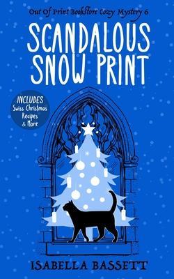 Scandalous Snow Print: A Snowbound Christmas Whodunnit - Isabella Bassett