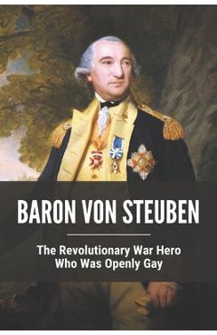 Coperta cărții 'Baron Von Steuben: The Revolutionary War Hero Who Was Openly Gay - Stacey Corrow'