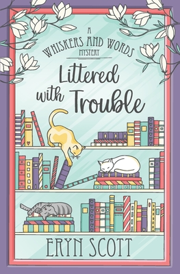 Littered with Trouble - Eryn Scott