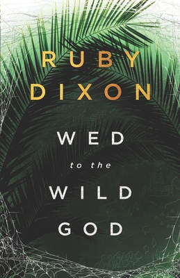 Wed to the Wild God: A Fantasy Romance - Ruby Dixon