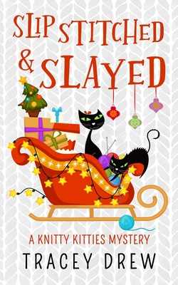 Slip-Stitched & Slayed: A Humorous & Heart-warming Cozy Mystery - Tracey Drew