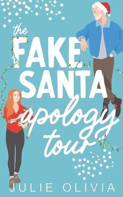 The Fake Santa Apology Tour: A Holiday Novella - Julie Olivia