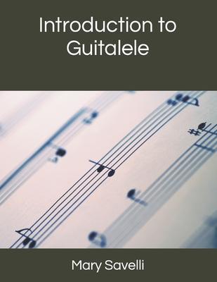 Introduction to Guitalele - Mary Savelli