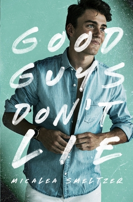 Good Guys Don't Lie - Micalea Smeltzer