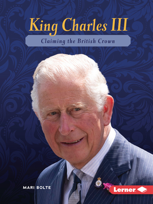 King Charles III: Claiming the British Crown - Mari Bolte