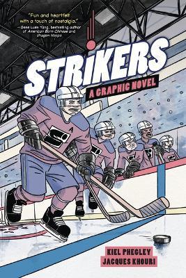Strikers: A Graphic Novel - Kiel Phegley