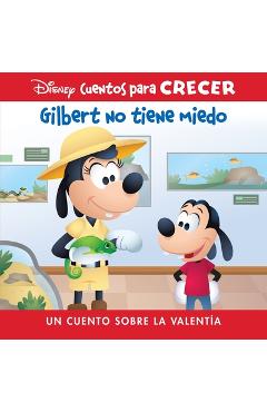 Coperta cărții 'Disney Cuentos Para Crecer Gilbert No Tiene Miedo (Disney Growing Up Stories Gilbert Is Not Afraid): Un Cuento Sobre La'