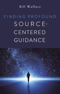 Finding Profound: Source-Centered Guidance - Bill Wallace