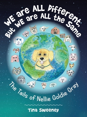 We Are All Different, but We Are All the Same: The Tails of Nellie Goldie Gray - Tina Sweeney