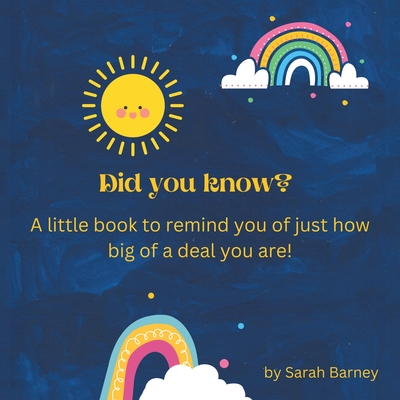 Did You Know?: A Little Book to Remind You of Just How Big of a Deal You Are! - Sarah Barney