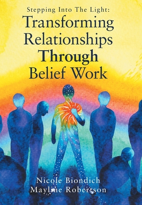 Transforming Relationships Through Belief Work - Nicole Biondich