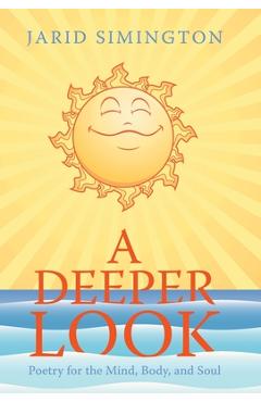 Coperta cărții 'A Deeper Look: Poetry for the Mind, Body, and Soul - Jarid Simington'
