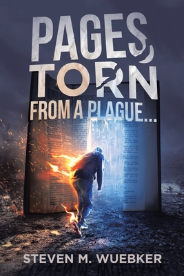 Pages Torn from a Plague... - Steven M. Wuebker