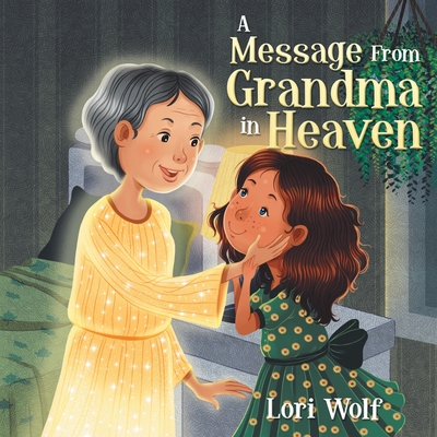 A Message from Grandma in Heaven - Lori Wolf