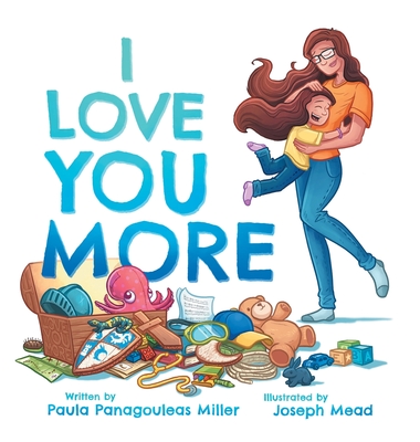 I Love You More - Paula Panagouleas Miller