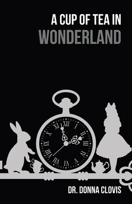 A Cup of Tea in Wonderland - Donna Clovis