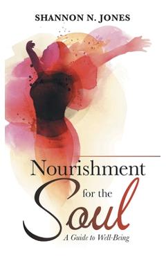 Coperta cărții 'Nourishment for the Soul: A Guide to Well-Being - Shannon N. Jones'