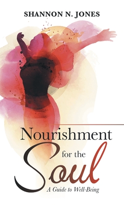 Coperta cărții 'Nourishment for the Soul: A Guide to Well-Being - Shannon N. Jones'