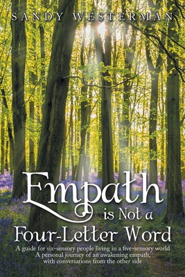 Coperta cărții 'Empath Is Not a Four-Letter Word: A Guide for Six-Sensory People Living in a Five-Sensory World a Personal Journey of'