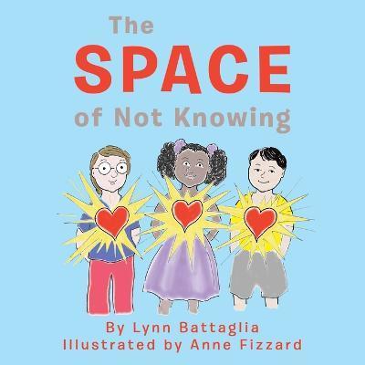 The Space of Not Knowing - Lynn Battaglia