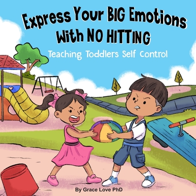 Express Your Big Emotions With No Hitting: Teaching Toddlers Self Control - Grace Love