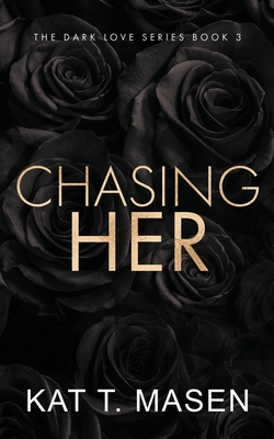 Chasing Her - Special Edition - Kat T. Masen