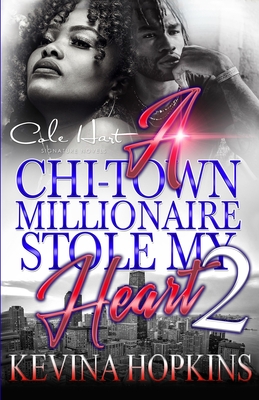 A Chi-Town Millionaire Stole My Heart 2: An Urban Romance - Kevina Hopkins