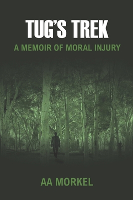 Tug's Trek: A Memoir of Moral Injury - Aa Morkel