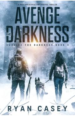 Coperta cărții 'Avenge the Darkness: A Post Apocalyptic EMP Survival Thriller - Ryan Casey'