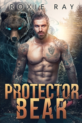 Protector Bear: A Bear Shifter Romance - Roxie Ray
