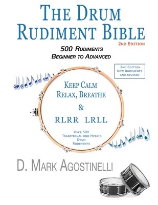 The Drum Rudiment Bible: 500 Rudiments Beginner to Advanced - D. Mark Agostinelli