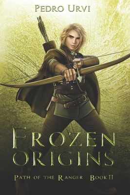 Frozen Origins: (Path of the Ranger Book 11) - Pedro Urvi