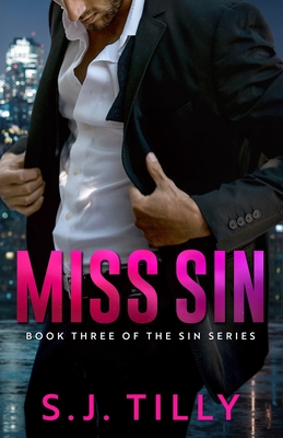 Miss Sin: Book Three of the Sin Series - S. J. Tilly