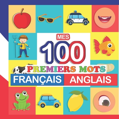 mes 100 premiers mots Français-Anglais: Apprendre (Anglais) enfants 2 à 7 ans - Perrine Bertrand