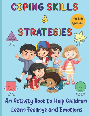 Coping Skills & Strategies: An activity book to help children learn feelings and emotions - Maria O'connor