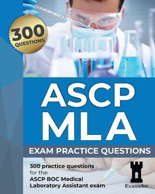 ASCP MLA Exam: Practice Questions - The Examelot Team