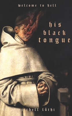 His Black Tongue: A Medieval Horror - Mitchell Luthi