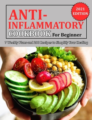 Anti Inflammatory Cookbook for Beginner: 7 Weekly Plans and 200 Recipes to Simplify Your Healing - Jennifer Reilly