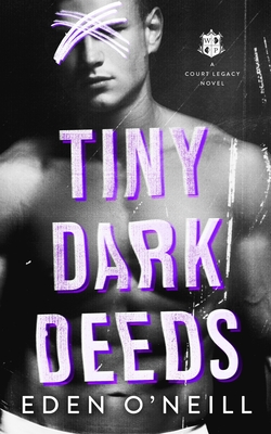 Tiny Dark Deeds: A Dark High School Bully Romance - Eden O'neill