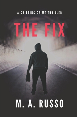 The Fix - M. A. Russo
