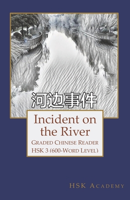 Coperta cărții 'Incident on the River: Graded Chinese Reader: HSK 3 (600-Word Level) - Winnie Wang'