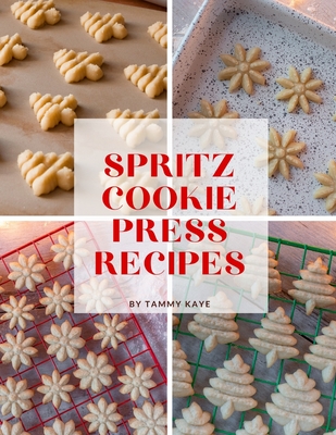 Spritz Cookie Press Recipes - Tammy Kaye