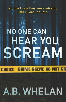 No One Can Hear You Scream - A. B. Whelan