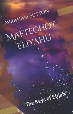 Poza produsului Maftechot Eliyahu The Keys of Elijah - Avraham Sutton