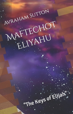 Maftechot Eliyahu The Keys of Elijah - Avraham Sutton