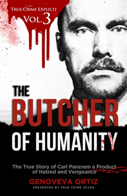 The Butcher of Humanity: The True Story of Carl Panzram a Product of Hatred and Vengeance - True Crime Seven