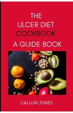 Poza produsului The Ulcer Diet Cookbook: A Guide Book - Callum Jones