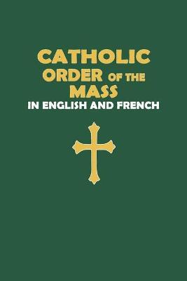 Catholic Order of the Mass in English and French (Green Cover Edition) - Catholic Laity Publishing