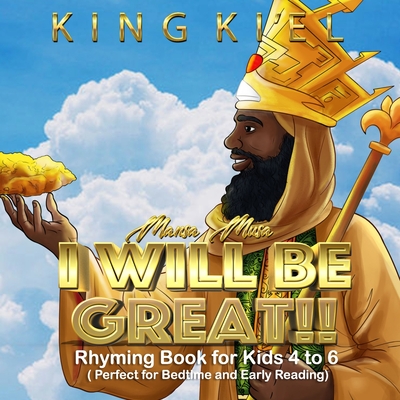 Mansa Musa, I WILL BE GREAT: Rhyming Book for Kids 4 to 6 ( Perfect for Bedtime and Early reading): Affirmations for Kids 1 - Urbantoons Illustrations