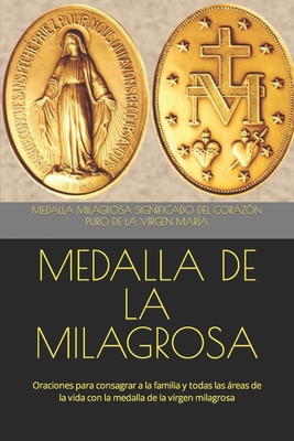 Medalla de la Milagrosa: Oraciones para consagrar a la familia y todas las áreas de la vida con la medalla de la virgen milagrosa - Meda Corazón Puro De La Virgen María